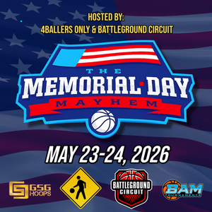 Memorial Day Mayhem powered by 4Ballers Only & Battleground Circuit Teams
