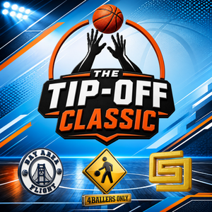 The Tip-Off Classic - Powered by 4Ballers Only x Bay Area Flight x GSG Hoops Venues