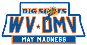 Big Shots WV-DMV May Madness