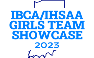 2023 IBCA/IHSAA Girls Team Showcase