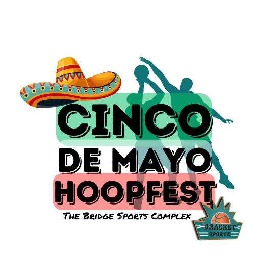 Bracket Sportz presents Cinco De Mayo Hoopfest May 45, 2024