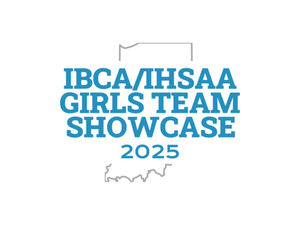 2025 IBCA/IHSAA GIRLS TEAM SHOWCASE Venues