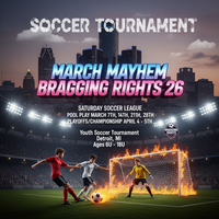 MARCH MAYHEM BRAGGING RIGHTS 5 WEEK SATURDAY 5V5 7V7 11V11 SOCCER PLAYOFFS/CHAMPIONSHIPS