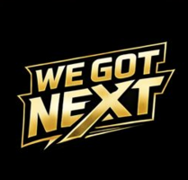 WE GOT NEXT