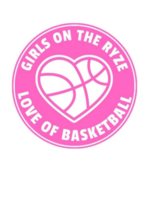 Girlz on the Rize Love of Basketball 