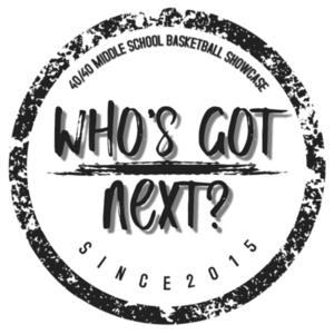 WHO'S GOT NEXT? 40/40 MS BASKETBALL SHOWCASE Teams
